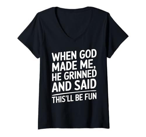 Damen Als Gott mich erschuf, grinste er und sagte, das wird lustige Kleidung T-Shirt mit V-Ausschnitt Damen Als Gott mich erschuf, grinste er und sagte, das wird lustige Kleidung T-Shirt mit V-Ausschnitt von Faith Clothing Graphic Tee