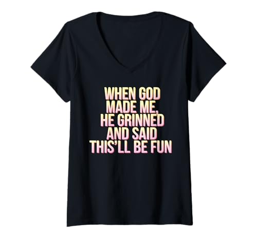 Damen Als Gott mich erschuf, grinste er und sagte, das wird lustige Kleidung T-Shirt mit V-Ausschnitt Damen Als Gott mich erschuf, grinste er und sagte, das wird lustige Kleidung T-Shirt mit V-Ausschnitt von Faith Clothing Graphic Tee