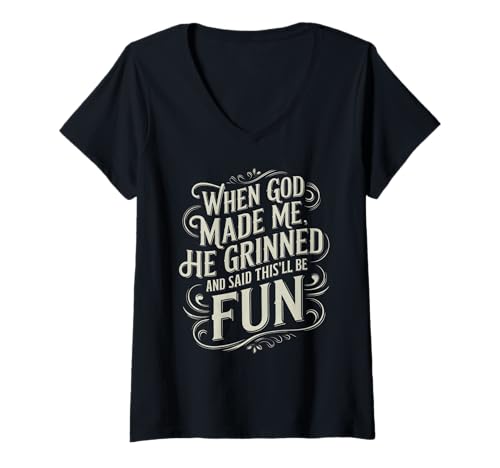 Damen Als Gott mich erschuf, grinste er und sagte, das wird lustiger Humor T-Shirt mit V-Ausschnitt Damen Als Gott mich erschuf, grinste er und sagte, das wird lustiger Humor T-Shirt mit V-Ausschnitt von Faith Clothing Graphic Tee
