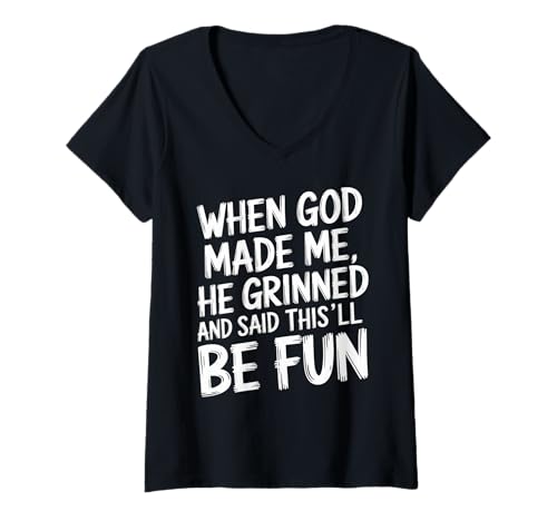 Damen Lustig, als Gott mich erschuf, grinste er und sagte, das wird Spaß machen T-Shirt mit V-Ausschnitt Damen Lustig, als Gott mich erschuf, grinste er und sagte, das wird Spaß machen T-Shirt mit V-Ausschnitt von Faith Clothing Graphic Tee