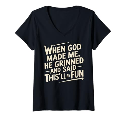 Damen Lustig, als Gott mich erschuf, grinste er und sagte, das wird Spaß machen T-Shirt mit V-Ausschnitt Damen Lustig, als Gott mich erschuf, grinste er und sagte, das wird Spaß machen T-Shirt mit V-Ausschnitt von Faith Clothing Graphic Tee