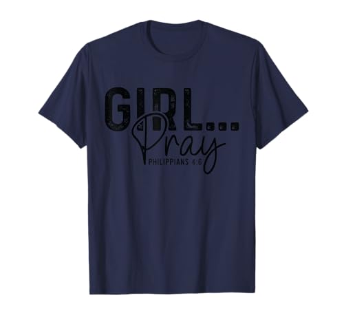 Girls Pray – Philipper Bibelvers für Damen, christliches Gebet T-Shirt Girls Pray – Philipper Bibelvers für Damen, christliches Gebet T-Shirt von FaithWear Apparel.USA