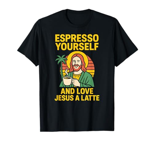 Jesus Pun Espresso Yourself Lustiger Christlicher Glaube für Frauen T-Shirt Jesus Pun Espresso Yourself Lustiger Christlicher Glaube für Frauen T-Shirt von Faithfully Funny Christian Spiritual Clothing