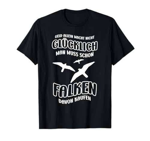 Man muss schon Falken davon kaufen - Falknerei Falkner T-Shirt von Falke Falkner Geschenke Falknerei Bekleidung