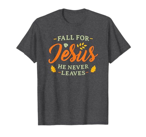 Fall for Jesus He Never Leaves Cute Women Christian Autumn T-Shirt von Fall Christian Gifts Fall for Jesus Mens Womens