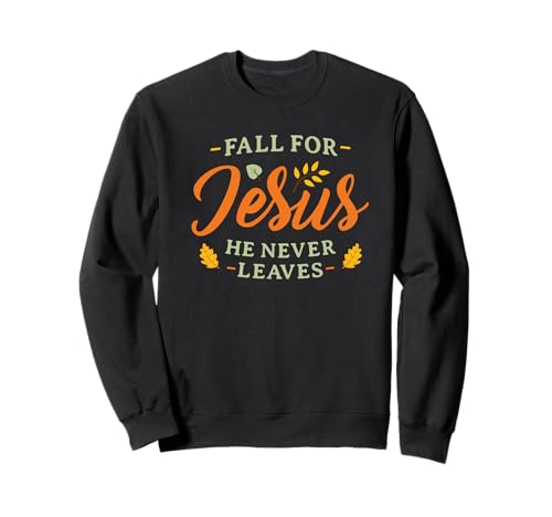 Verliebe Dich in Jesus, er verlässt Niemals Frauen, Männer, den christlichen Herbst Sweatshirt von Fall Christian Gifts Fall for Jesus Womens Mens