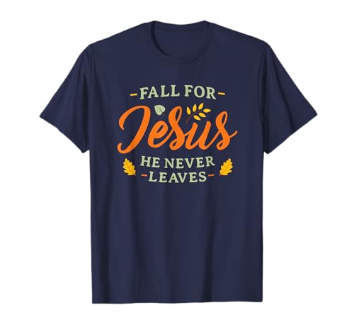 Verliebe Dich in Jesus, er verlässt Niemals Frauen, Männer, den christlichen Herbst T-Shirt von Fall Christian Gifts Fall for Jesus Womens Mens