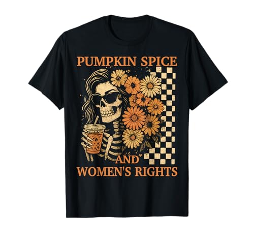 Pumpkin Spice and Women's Right Retro Skelett Girl Feminist T-Shirt Pumpkin Spice and Women's Right Retro Skelett Girl Feminist T-Shirt von Fall Feminist Skeleton Design