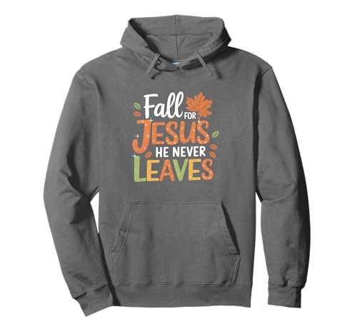 Verlässt den Herbst Christliche Frauen verlieben Sich in Jesus, den er nie verlässt Pullover Hoodie Verlässt den Herbst Christliche Frauen verlieben Sich in Jesus, den er nie verlässt Pullover Hoodie von Fall For Jesus He Never Leaves Shirt Cute Autumn