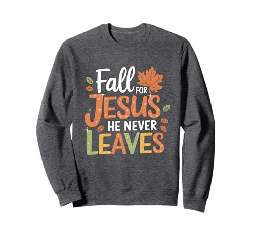 Verlässt den Herbst Christliche Frauen verlieben Sich in Jesus, den er nie verlässt Sweatshirt Verlässt den Herbst Christliche Frauen verlieben Sich in Jesus, den er nie verlässt Sweatshirt von Fall For Jesus He Never Leaves Shirt Cute Autumn