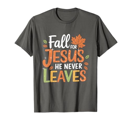 Verlässt den Herbst Christliche Frauen verlieben Sich in Jesus, den er nie verlässt T-Shirt Verlässt den Herbst Christliche Frauen verlieben Sich in Jesus, den er nie verlässt T-Shirt von Fall For Jesus He Never Leaves Shirt Cute Autumn