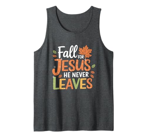 Verlässt den Herbst Christliche Frauen verlieben Sich in Jesus, den er nie verlässt Tank Top Verlässt den Herbst Christliche Frauen verlieben Sich in Jesus, den er nie verlässt Tank Top von Fall For Jesus He Never Leaves Shirt Cute Autumn
