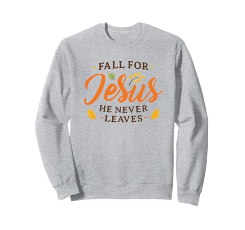 Fall for Jesus He Never Leaves Damen Herren Fall Christian Sweatshirt Fall for Jesus He Never Leaves Damen Herren Fall Christian Sweatshirt von Fall For Jesus Women Men Fall Christian Gift Shirt