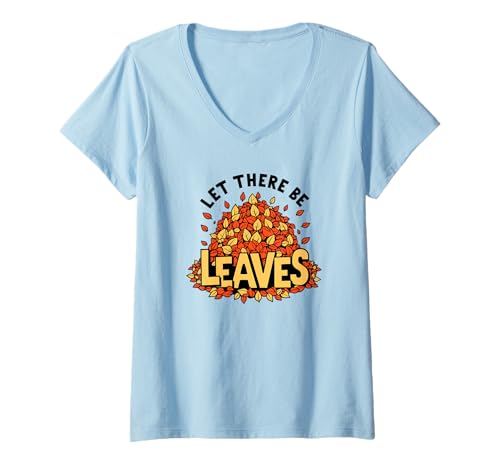 Damen Let There Be Leaves Happy Fall Harvest Herbst-Laub-Wortspiel T-Shirt mit V-Ausschnitt Damen Let There Be Leaves Happy Fall Harvest Herbst-Laub-Wortspiel T-Shirt mit V-Ausschnitt von Fall Harvest Festival Novelty Apparel