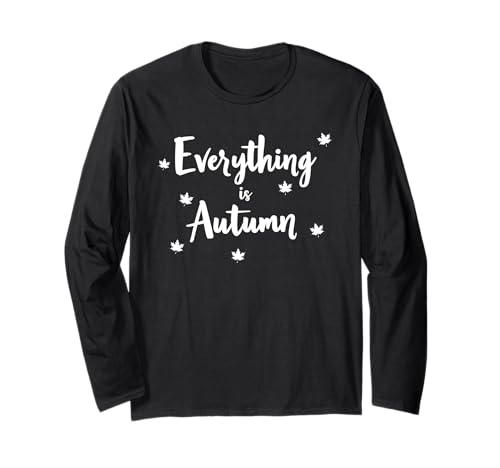 Everything is Autumn Happy Fall Harvest Damen Herbst Langarmshirt Everything is Autumn Happy Fall Harvest Damen Herbst Langarmshirt von Fall Harvest Festival Novelty Apparel