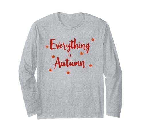 Everything is Autumn Happy Fall Harvest Damen Herbst Langarmshirt Everything is Autumn Happy Fall Harvest Damen Herbst Langarmshirt von Fall Harvest Festival Novelty Apparel
