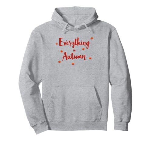 Everything is Autumn Happy Fall Harvest Damen Herbst Pullover Hoodie Everything is Autumn Happy Fall Harvest Damen Herbst Pullover Hoodie von Fall Harvest Festival Novelty Apparel