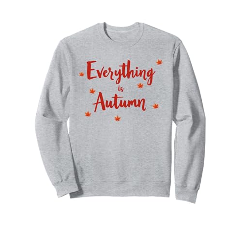 Everything is Autumn Happy Fall Harvest Damen Herbst Sweatshirt von Fall Harvest Festival Novelty Apparel