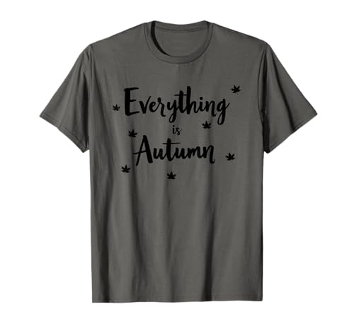 Everything is Autumn Happy Fall Harvest Damen Herbst T-Shirt Everything is Autumn Happy Fall Harvest Damen Herbst T-Shirt von Fall Harvest Festival Novelty Apparel