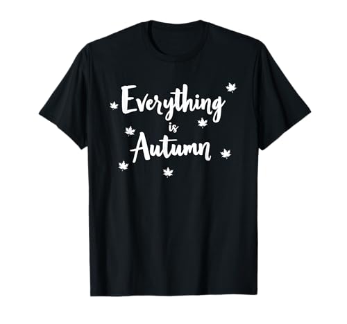 Everything is Autumn Happy Fall Harvest Damen Herbst T-Shirt Everything is Autumn Happy Fall Harvest Damen Herbst T-Shirt von Fall Harvest Festival Novelty Apparel