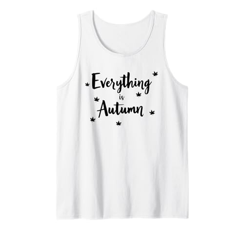 Everything is Autumn Happy Fall Harvest Damen Herbst Tank Top Everything is Autumn Happy Fall Harvest Damen Herbst Tank Top von Fall Harvest Festival Novelty Apparel