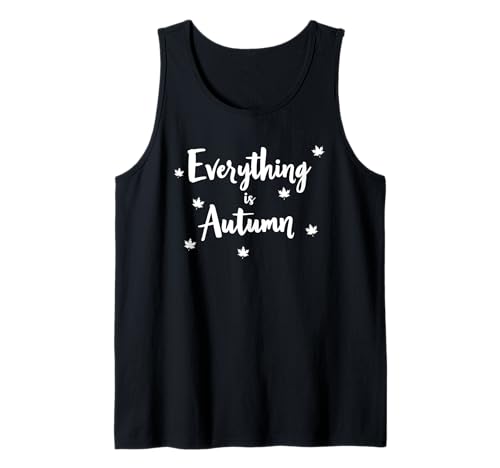 Everything is Autumn Happy Fall Harvest Damen Herbst Tank Top Everything is Autumn Happy Fall Harvest Damen Herbst Tank Top von Fall Harvest Festival Novelty Apparel