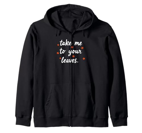 Take Me to Your Leaves Happy Fall Harvest Damen Herbst Kapuzenjacke Take Me to Your Leaves Happy Fall Harvest Damen Herbst Kapuzenjacke von Fall Harvest Festival Novelty Apparel