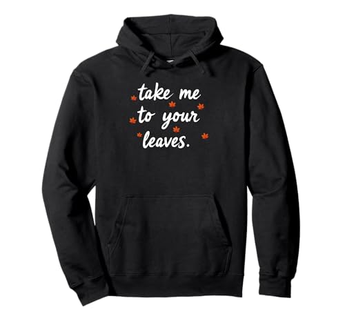 Take Me to Your Leaves Happy Fall Harvest Damen Herbst Pullover Hoodie Take Me to Your Leaves Happy Fall Harvest Damen Herbst Pullover Hoodie von Fall Harvest Festival Novelty Apparel