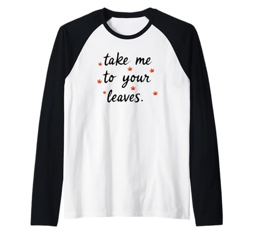 Take Me to Your Leaves Happy Fall Harvest Damen Herbst Raglan Take Me to Your Leaves Happy Fall Harvest Damen Herbst Raglan von Fall Harvest Festival Novelty Apparel