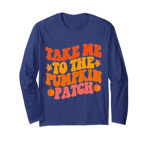 Take Me To The Pumpkin Patch Herbst Kürbis Patch Thanksgiving Langarmshirt Take Me To The Pumpkin Patch Herbst Kürbis Patch Thanksgiving Langarmshirt von Fall Pumpkin Patch Thanksgiving Funny Outfits