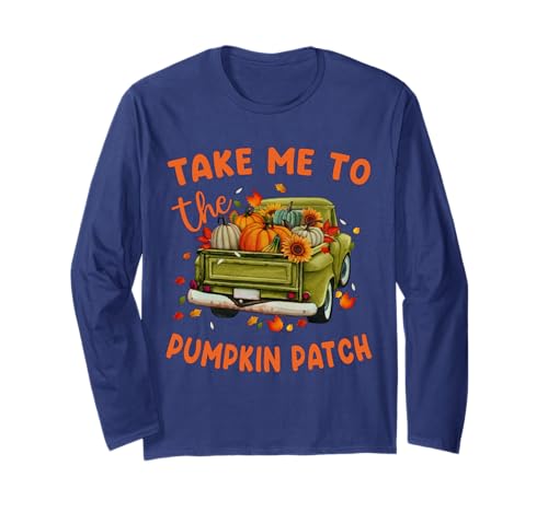 Take Me To The Pumpkin Patch Herbst Kürbis Patch Thanksgiving Langarmshirt von Fall Pumpkin Patch Thanksgiving Funny Outfits