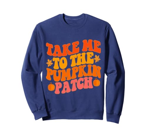 Take Me To The Pumpkin Patch Herbst Kürbis Patch Thanksgiving Sweatshirt Take Me To The Pumpkin Patch Herbst Kürbis Patch Thanksgiving Sweatshirt von Fall Pumpkin Patch Thanksgiving Funny Outfits