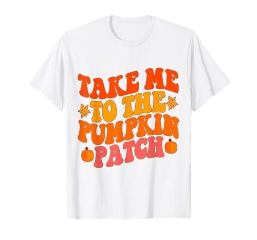 Take Me To The Pumpkin Patch Herbst Kürbis Patch Thanksgiving T-Shirt Take Me To The Pumpkin Patch Herbst Kürbis Patch Thanksgiving T-Shirt von Fall Pumpkin Patch Thanksgiving Funny Outfits