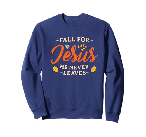 Fall for Jesus He Never Leaves Damen Herren Christian Jesus Sweatshirt Fall for Jesus He Never Leaves Damen Herren Christian Jesus Sweatshirt von Fall for Jesus Christian Gift Womens Mens Shirts