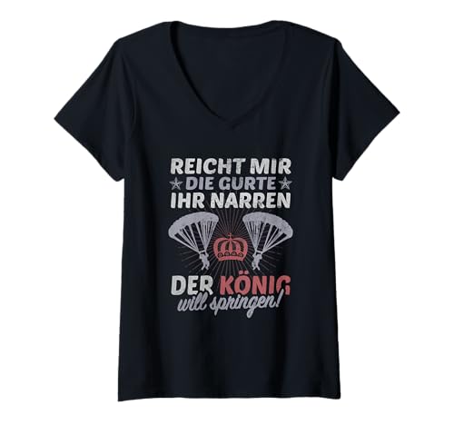Damen Reicht Mir Gurte Narren König Will Springen Fallschirmsprung T-Shirt mit V-Ausschnitt von Fallschirmspringer Skydiver Base Jumping Design