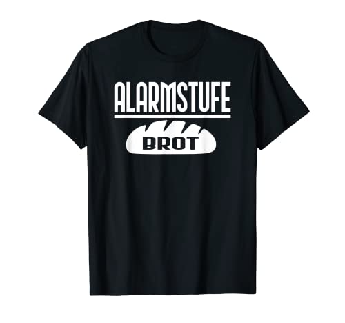 Alarmstufe Brot - Geschenk Bäcker Brot Damen Herren Frauen T-Shirt Alarmstufe Brot - Geschenk Bäcker Brot Damen Herren Frauen T-Shirt von Falten und Dehnen - Aus Liebe zum Brot
