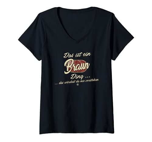 Damen Das ist ein Braun Ding - Lustiges Familie Braun T-Shirt mit V-Ausschnitt Damen Das ist ein Braun Ding - Lustiges Familie Braun T-Shirt mit V-Ausschnitt von Familie Braun Name Nachname Lustig Geschenk