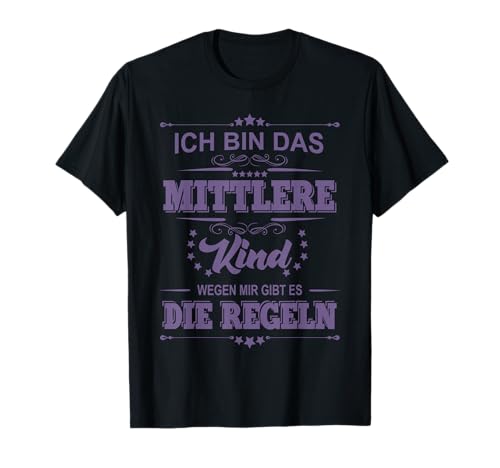 Ich bin das Mittlere Kind Wegen mir gibt es die Reglen T-Shirt Ich bin das Mittlere Kind Wegen mir gibt es die Reglen T-Shirt von Familie Geschwister Schwester Bruder Sprüche