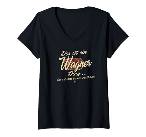 Damen Das ist ein Wagner Ding - Lustiges Familie Wagner T-Shirt mit V-Ausschnitt Damen Das ist ein Wagner Ding - Lustiges Familie Wagner T-Shirt mit V-Ausschnitt von Familie Wagner Name Nachname Lustig Geschenk