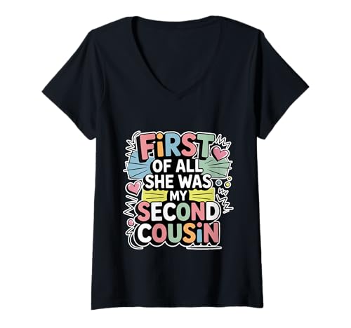 Damen First of All She was My Second Cousin Unangenehme Witze T-Shirt mit V-Ausschnitt Damen First of All She was My Second Cousin Unangenehme Witze T-Shirt mit V-Ausschnitt von Familie scherzt Cousin Humorleben