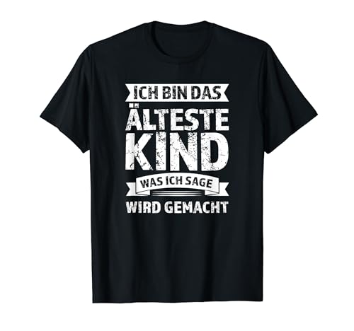 Ich bin das älteste Kind Ältestes Kind Familie T-Shirt von Familie & Älteste Geschenkidee