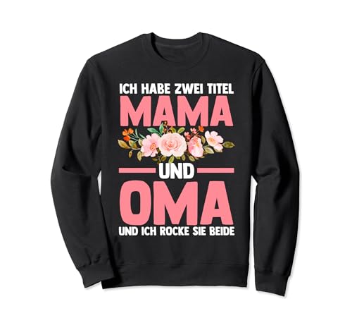 Zwei Titel Mama und Oma Mama & Oma Familie Sweatshirt von Familie & Großmütter Geschenkidee