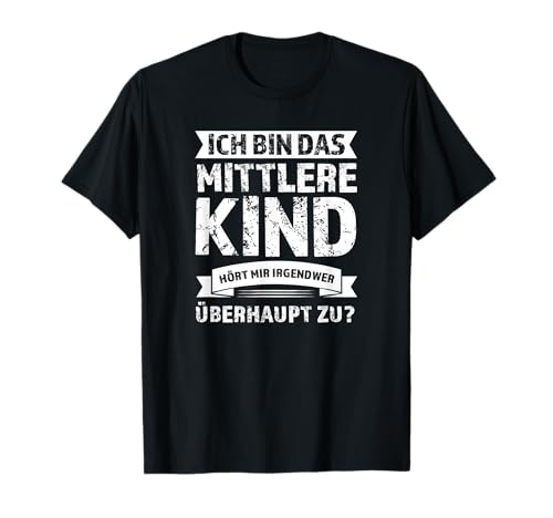 Ich bin das mittlere Kind Mittleres Kind Familie T-Shirt Ich bin das mittlere Kind Mittleres Kind Familie T-Shirt von Familie & Mittelkind Geschenkidee
