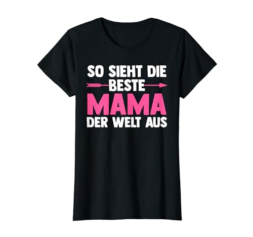 So sieht die beste Mama der Welt aus Mama Familie T-Shirt von Familie & Mütter Geschenk-Idee