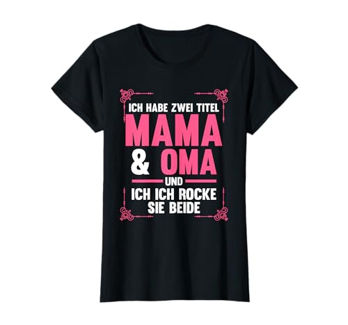 Ich habe zwei Titel Mama & Oma Mama & Oma Family T-Shirt von Familie & Oma Geschenk-Idee