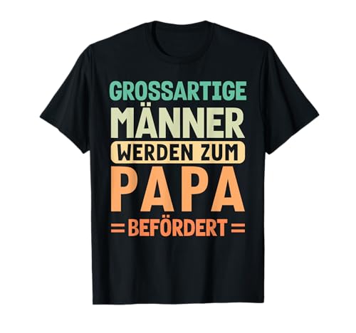 Grossartige Männer werden zum Papa befördert Papa T-Shirt Grossartige Männer werden zum Papa befördert Papa T-Shirt von Familie & Vater Geschenke