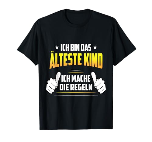 Ich bin das älteste Kind - Ich mache Regeln Geschenk T-Shirt von Familien Geschwister Bruder Schwester Geschenkidee