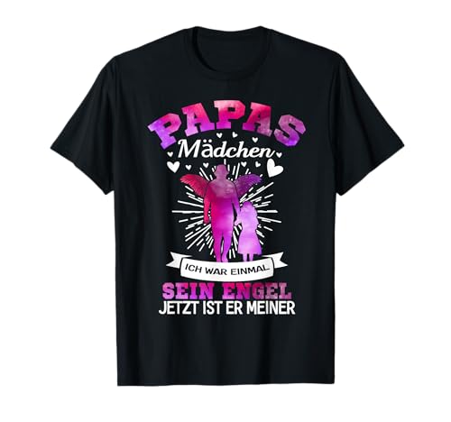 Papas Mädchen Ich War Einmal Sein Engel Jetzt Ist Er Meiner T-Shirt Papas Mädchen Ich War Einmal Sein Engel Jetzt Ist Er Meiner T-Shirt von Familien Sprüche für Vater Und Tochter