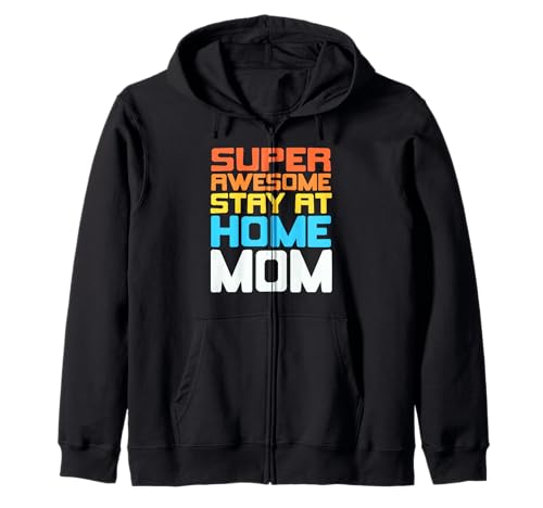 Super Tolle Zuhause Mama Stolz und Humor Kapuzenjacke Super Tolle Zuhause Mama Stolz und Humor Kapuzenjacke von Familienhumor und Liebe für Mütter