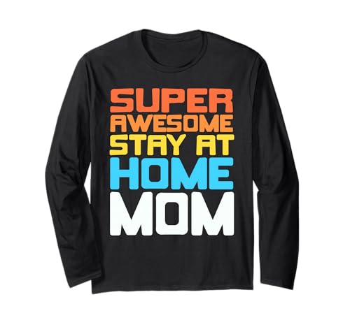 Super Tolle Zuhause Mama Stolz und Humor Langarmshirt Super Tolle Zuhause Mama Stolz und Humor Langarmshirt von Familienhumor und Liebe für Mütter